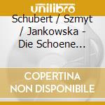 Schubert / Szmyt / Jankowska - Die Schoene Muellerin D 795 cd