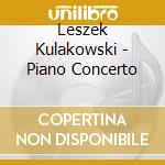 Leszek Kulakowski - Piano Concerto cd