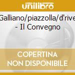 Galliano/piazzolla/d'rive - Il Convegno cd musicale di Galliano/piazzolla/d'rive