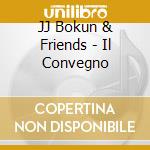 JJ Bokun & Friends - Il Convegno cd