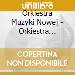 Orkiestra Muzyki Nowej - Orkiestra Muzyki Nowej cd
