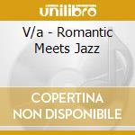 V/a - Romantic Meets Jazz cd musicale di V/a