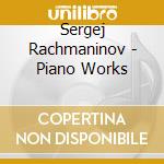 Sergej Rachmaninov - Piano Works cd musicale di Sergej Rachmaninov