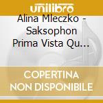 Alina Mleczko - Saksophon Prima Vista Qu - Siesta cd musicale di Alina Mleczko