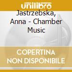 Jastrzebska, Anna - Chamber Music cd