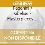 Paganini / sibelius - Masterpieces For Violin & cd musicale di Paganini/sibelius