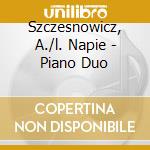 Szczesnowicz, A./l. Napie - Piano Duo cd