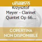 Krzysztof Meyer - Clarinet Quintet Op 66 - Piano Q (2 Cd) cd musicale di Pawel Drobnik