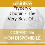 Fryderyk Chopin - The Very Best Of (2 Cd) cd musicale di Chopin