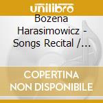 Bozena Harasimowicz - Songs Recital / Various cd musicale di Bozena Harasimowicz
