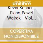 Kevin Kenner - Piano Pawel Wajrak - Viol - Piazzoforte cd musicale di Kevin Kenner