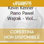 Kevin Kenner - Piano Pawel Wajrak - Viol - Piazzoforte cd