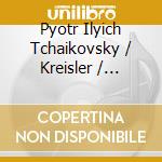 Pyotr Ilyich Tchaikovsky / Kreisler / Sergej Rachmaninov cd musicale di Tatiana Shebanova