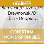 Bernstein/Piazzolla/M Drewnowski/D Ebin - Doppio Espresso cd musicale di Bernstein/Piazzolla/M Drewnowski/D Ebin