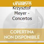 Krzysztof Meyer - Concertos cd musicale di Krzysztof Meyer