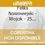 Feliks Nowowiejski - Wojcik - 25 Polish Songs From Warmja Op.21 No.8 cd
