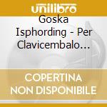 Goska Isphording - Per Clavicembalo Moderno cd musicale di Goska Isphording