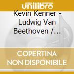 Kevin Kenner - Ludwig Van Beethoven / Robert Schumann / Fryderyk Chopin / Fantasy cd musicale
