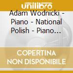 Adam Wodnicki - Piano - National Polish - Piano Concertos cd musicale di Adam Wodnicki
