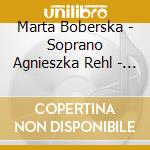 Marta Boberska - Soprano Agnieszka Rehl - Moniuszko Masses cd