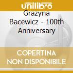 Grazyna Bacewicz - 100th Anniversary cd