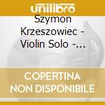 Szymon Krzeszowiec - Violin Solo - Kaleidoscope cd musicale di Szymon Krzeszowiec