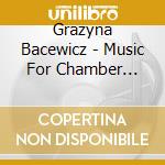 Grazyna Bacewicz - Music For Chamber Orchest cd
