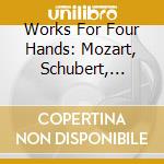 Works For Four Hands: Mozart, Schubert, Friedman, Stravinsky cd