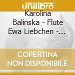 Karolina Balinska - Flute Ewa Liebchen - - Sonatas cd musicale di Karolina Balinska