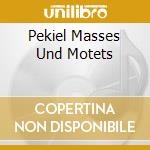 Pekiel Masses Und Motets cd