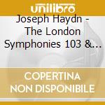 Joseph Haydn - The London Symphonies 103 & 104 cd