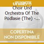 Choir Und Orchestra Of The Podlasie (The) - Gumiela cd