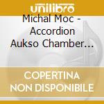 Michal Moc - Accordion Aukso Chamber Orc - Moc Emotions cd musicale di Michal Moc