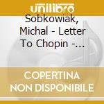 Sobkowiak, Michal - Letter To Chopin - Michal Sobkowiak cd