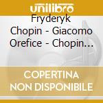 Fryderyk Chopin - Giacomo Orefice - Chopin - Opera In 4 Acts (2 Cd) cd musicale di Giacomo Orefice
