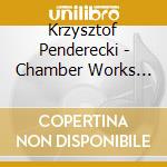 Krzysztof Penderecki - Chamber Works Vol I cd