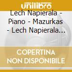 Lech Napierala - Piano - Mazurkas - Lech Napierala - Piano cd