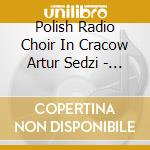 Polish Radio Choir In Cracow Artur Sedzi - Moss Meditation Und Psalm / Voyage / Cin cd musicale di Polish Radio Choir In Cracow Artur Sedzi