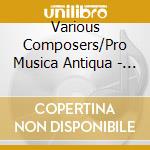 Various Composers/Pro Musica Antiqua - European Music In Historical Sites Warmia & Mazury cd musicale di Various Composers/Pro Musica Antiqua