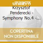 Krzysztof Penderecki - Symphony No.4 - Adagio cd musicale di Krzysztof Penderecki