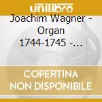 Joachim Wagner - Organ 1744-1745 - Wolfgang Zerer cd