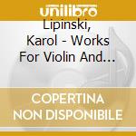 Lipinski, Karol - Works For Violin And Piano - Bartek Niziot, Piano cd