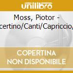 Moss, Piotor - Elan/Concertino/Canti/Capriccio/Fantaisie cd musicale di Moss, Piotor