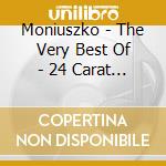 Moniuszko - The Very Best Of - 24 Carat Gold (2 Cd) cd musicale di Moniuszko