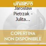 Jaroslaw Pietrzak - Julita Przybylska No - Szulc - Works For Violin And Piano cd musicale di Jaroslaw Pietrzak