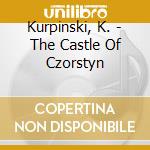 Kurpinski, K. - The Castle Of Czorstyn