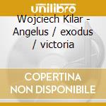 Wojciech Kilar - Angelus / exodus / victoria cd