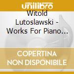 Witold Lutoslawski - Works For Piano Solo cd