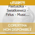 Pastuszka - Swiatkiewicz - Firlus - Music In Dresden In The Times Of Augustu cd musicale di Pastuszka