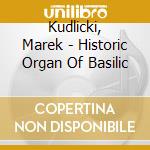 Kudlicki, Marek - Historic Organ Of Basilic cd